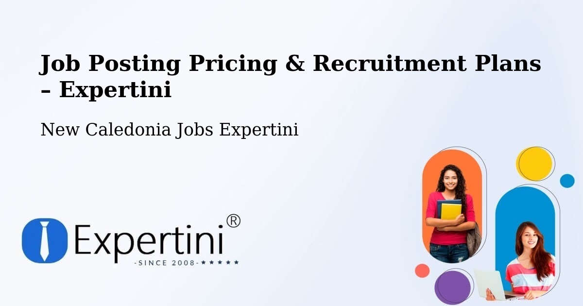 Job Posting Pricing & Recruitment Plans – La Coulée - La Coulée, New Caledonia Jobs Expertini